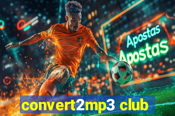 convert2mp3 club